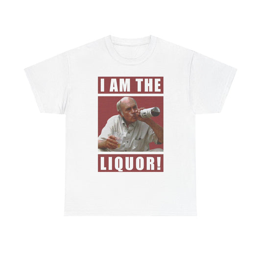I Am The Liquor Graphic T Shirt Adult NEW Unisex Heavy Cotton Tee
