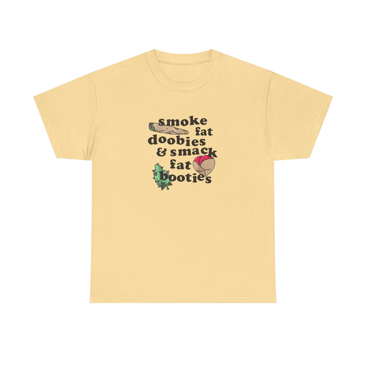 Fat Doobies And Fat Booties Funny T-Shirt Unisex Heavy Cotton Tee Gift New