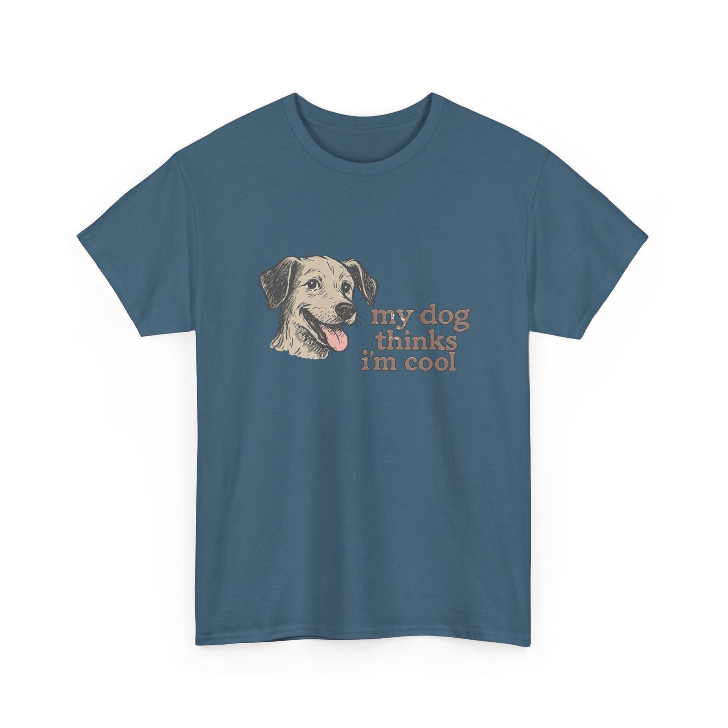 My Dog Thinks I'm Cool Funny Graphic T Shirt NEW ADULT REGULAR