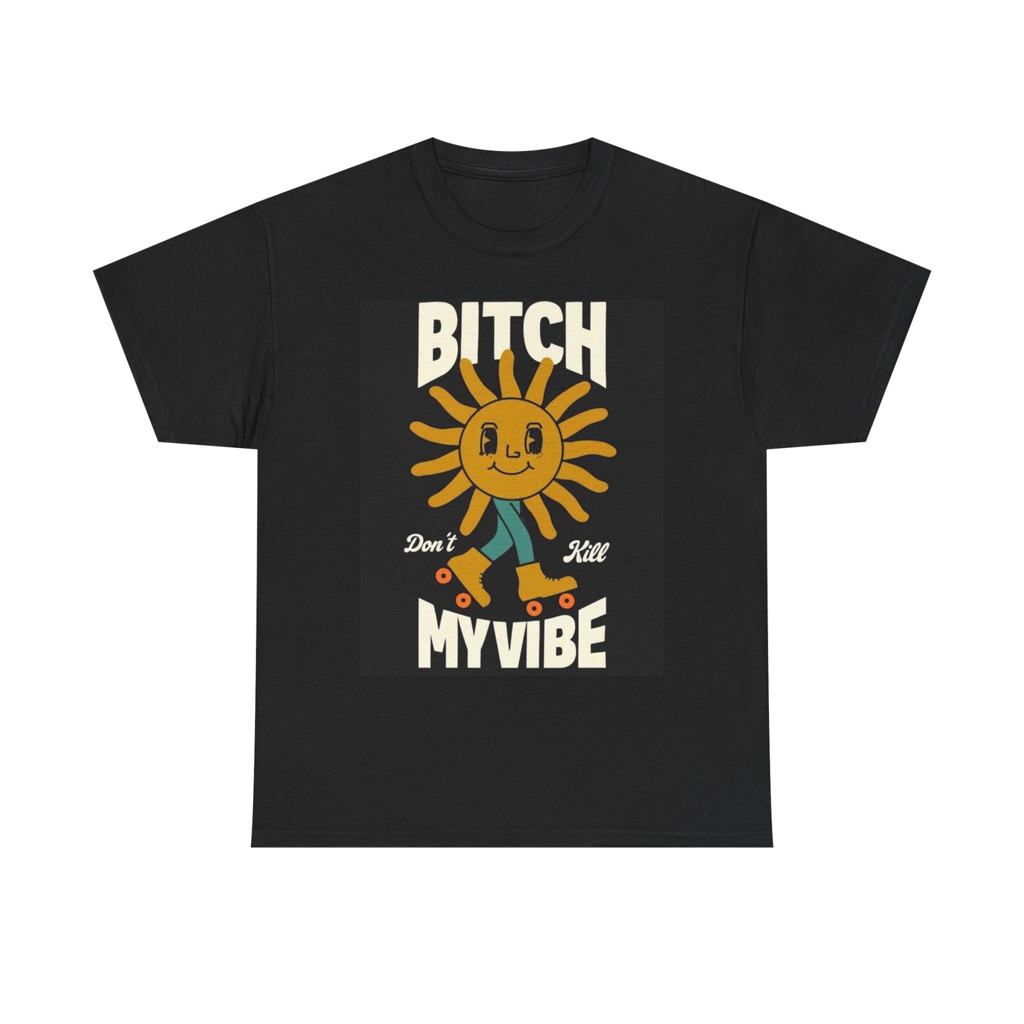 Don't Kill My Vibe Graphic T Shirt Funny Unisex Heavy Cotton Tee