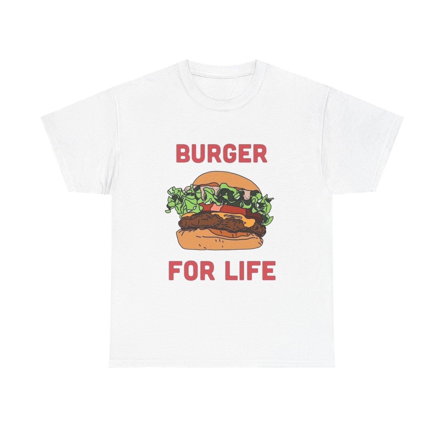 Burger For Life T Shirt Unisex Heavy Cotton Tee