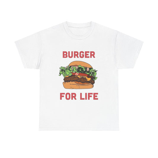 Burger For Life T Shirt Unisex Heavy Cotton Tee