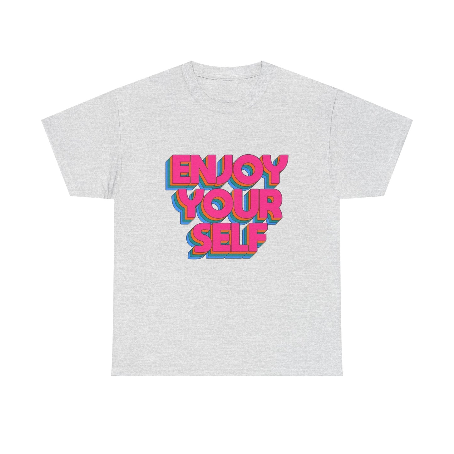 Enjoy Yourself Graphic T Shirt NEW Unisex Heavy Cotton Tee