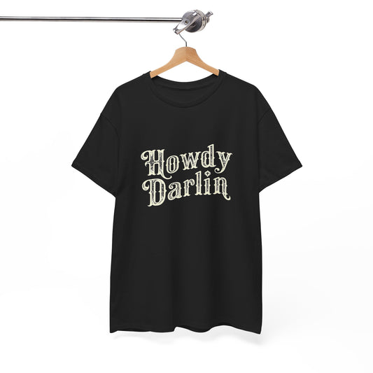 Howdy Darling Graphic T Shirt Heavy Cotton Tee NEW ADULT UNISEX