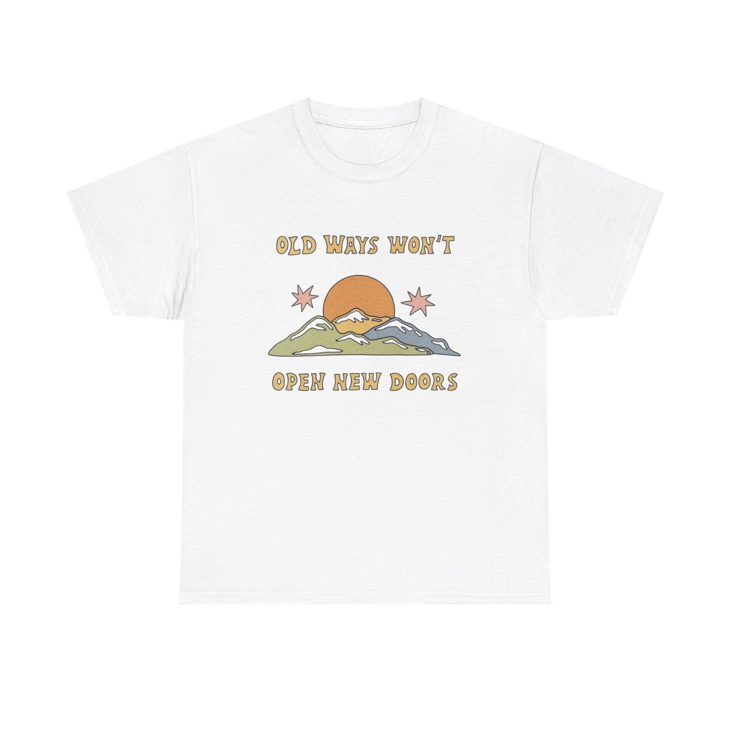 Old Ways Wont Open New Doors Graphic T Shirt NEW Adult Unisex Heavy Cotton Tee