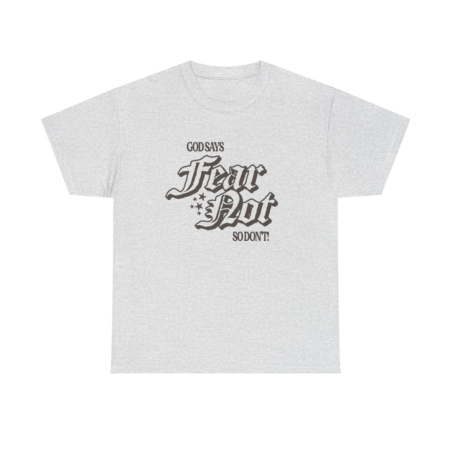God Says Fear Not Graphic T Shirt ADULT NEW