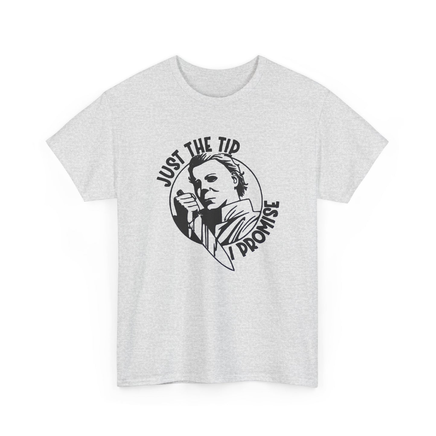 Just The Tip I Promise Graphic T Shirt NEW Vintage Unisex Heavy Cotton Tee