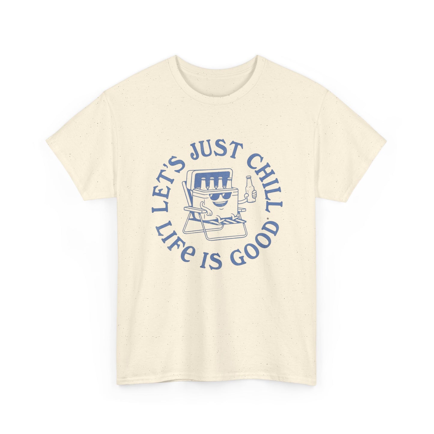 Lets Just Chill Life Is Good Graphic T Shirt ADULT NEW