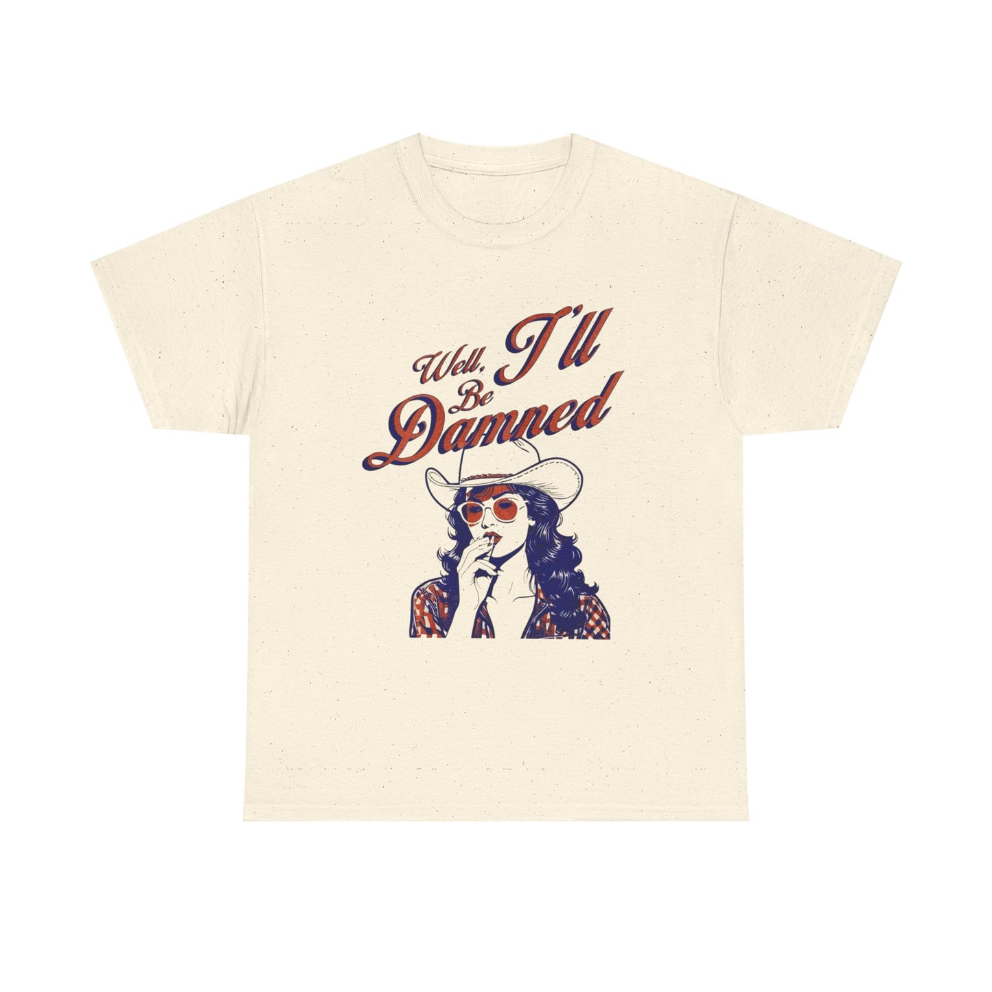 Well Ill Be Dammed Graphic T Shirt ALL SIZES Tee Unisex Heavy Cotton
