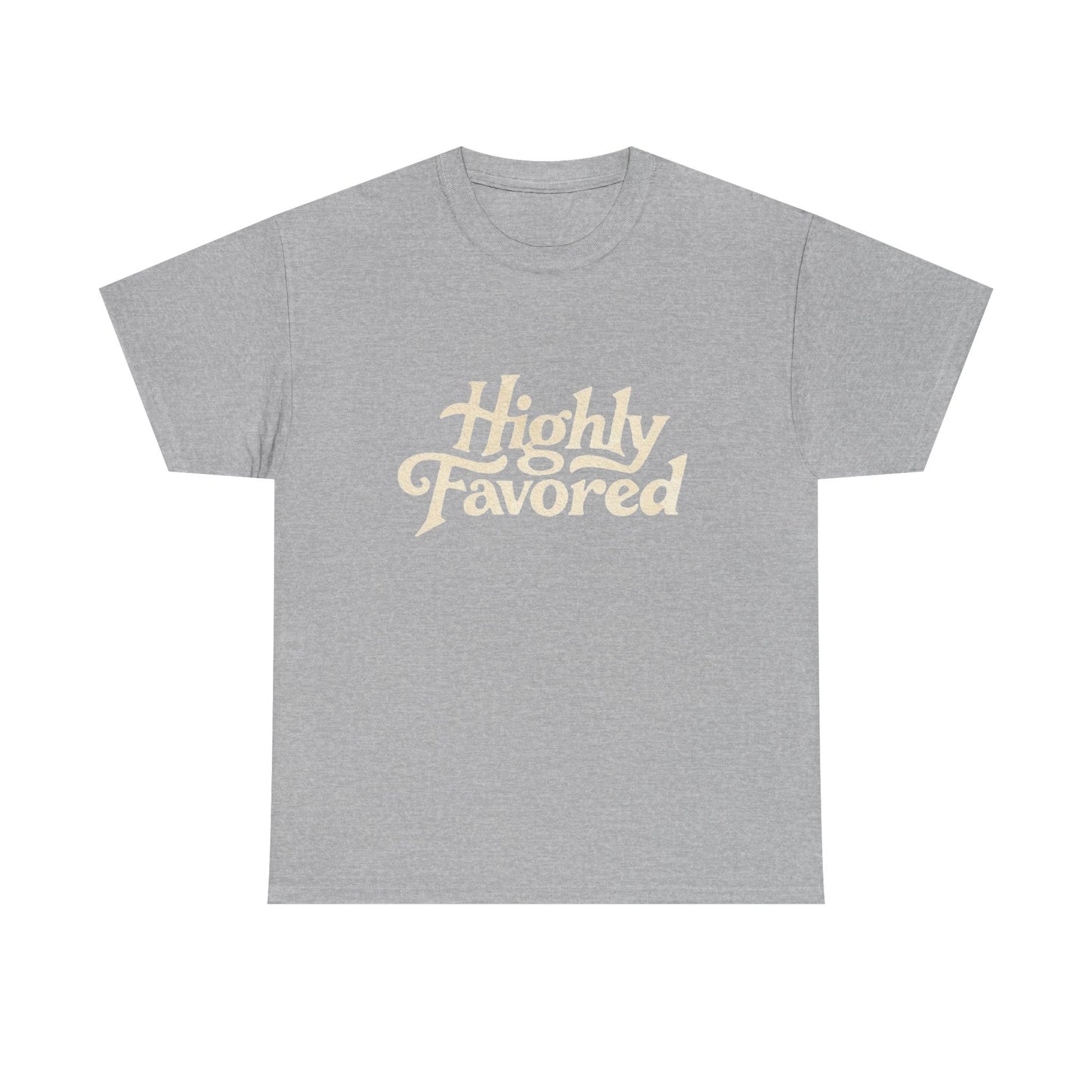 Highly Favored Graphic T Shirt Heavy Cotton Tee