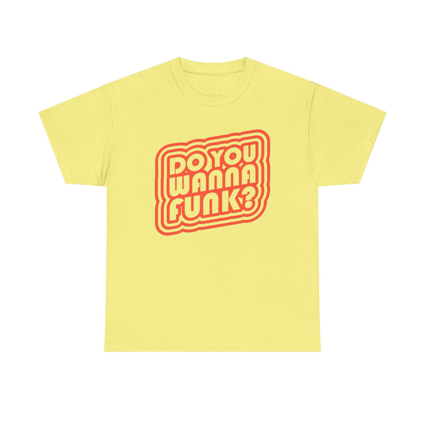 Do You Wanna Funk Graphic T Shirt Unisex Heavy Cotton Tee