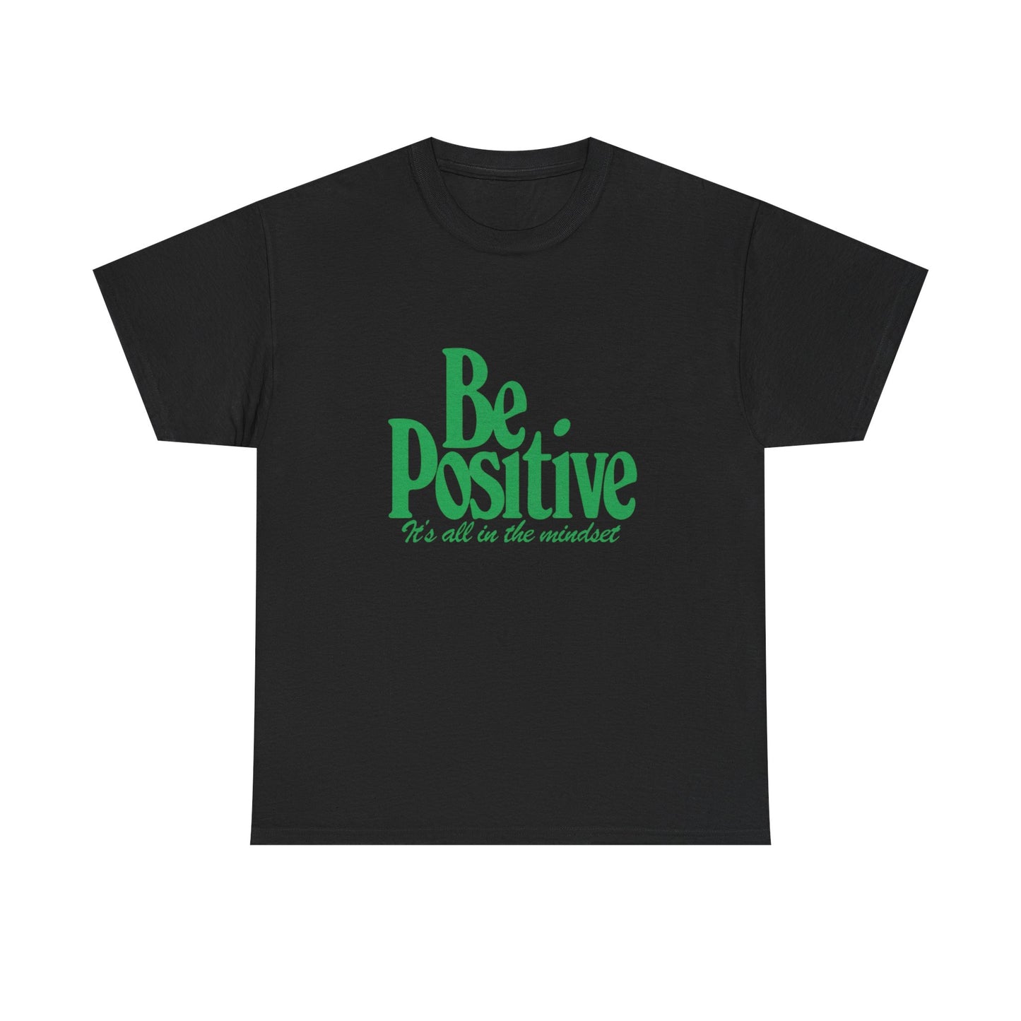 Be Positive It's All In The Mindset Graphic T Shirt Unisex Heavy Cotton Tee