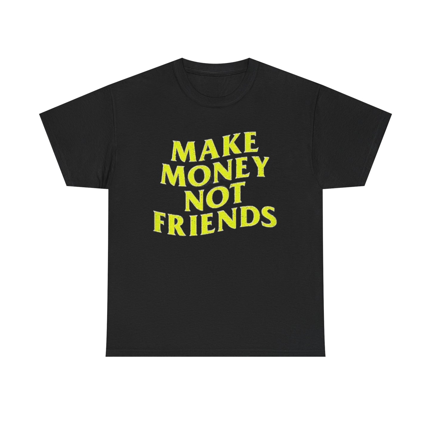 Make Money Not Friends T Shirt Investing Crypto Sales Unisex Heavy Cotton Tee