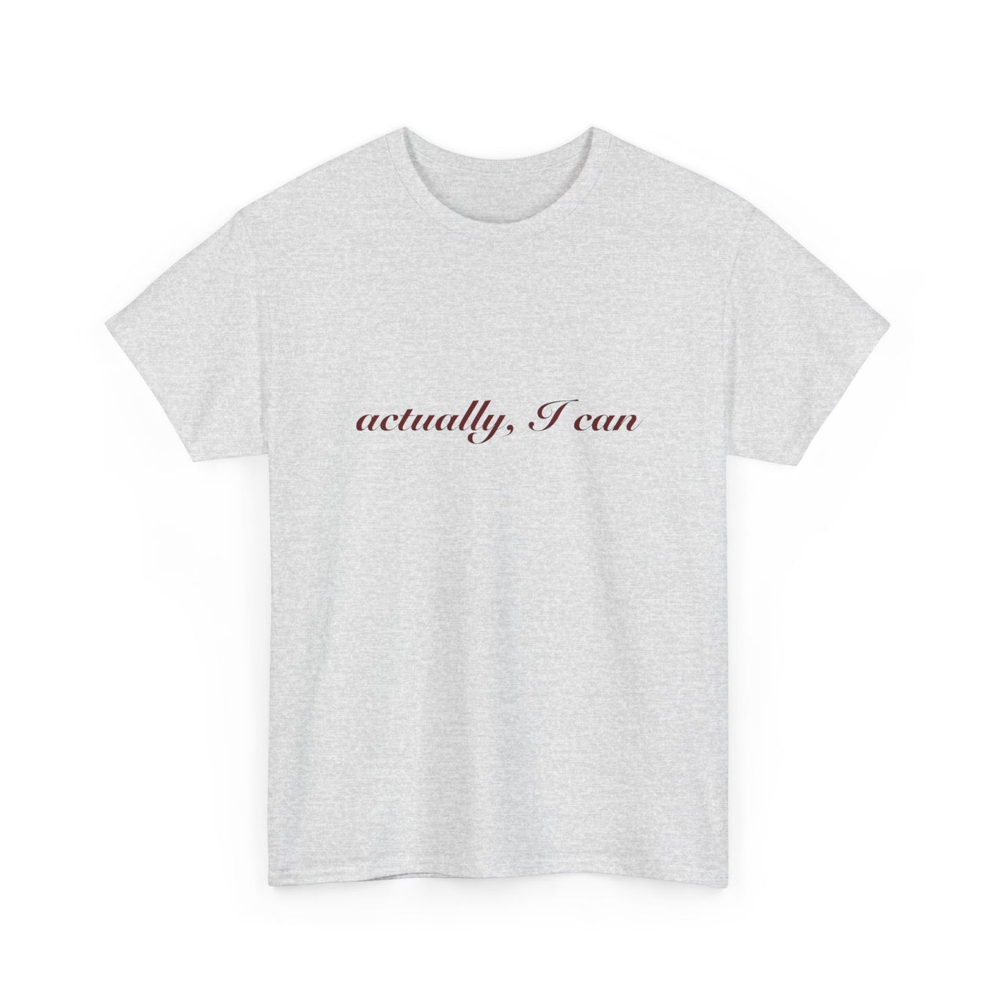 Actually I Can Graphic T Shirt NEW ADULT Tee