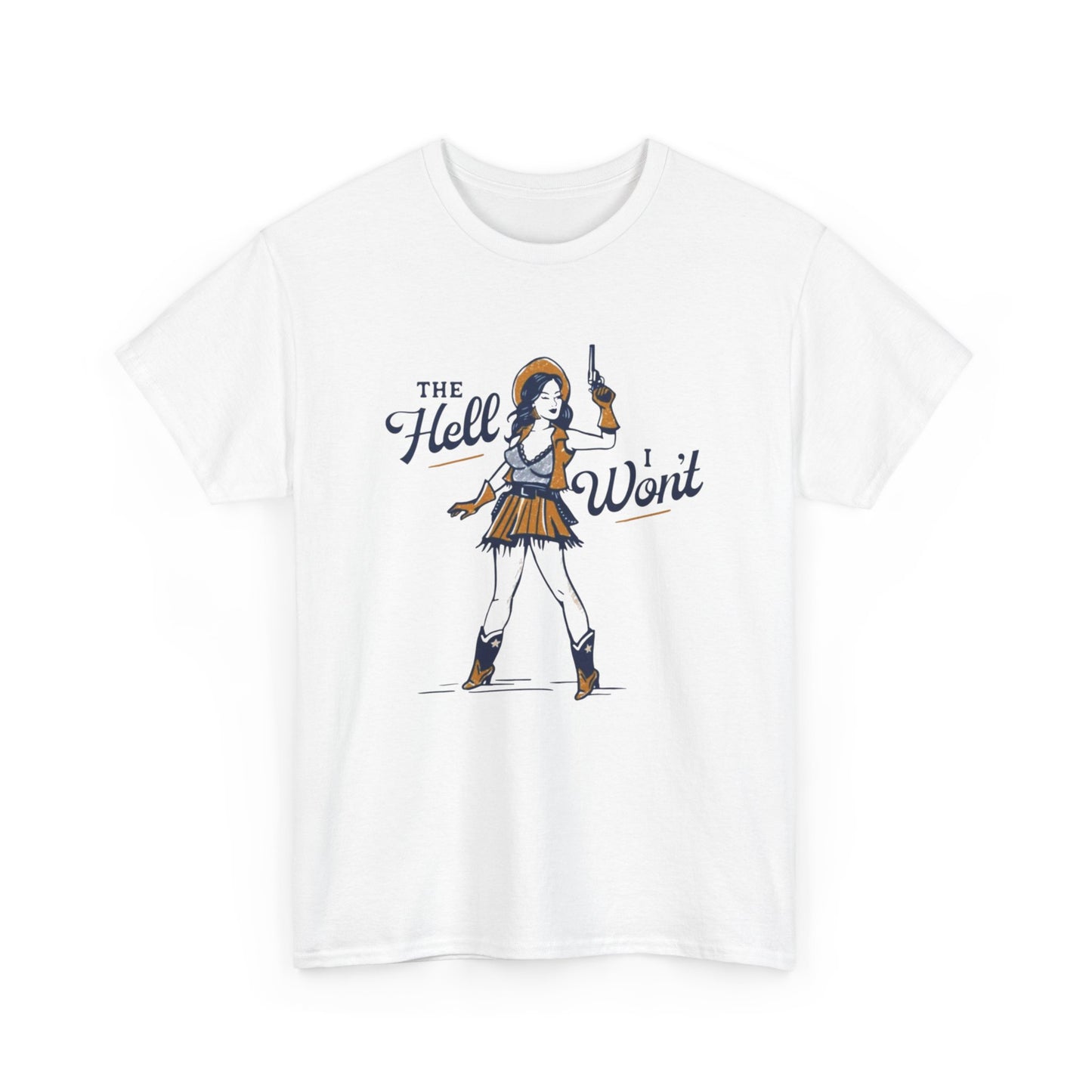 The hell I Won't Cowgirl Graphic T Shirt Women's Cotton Tee BRAND NEW