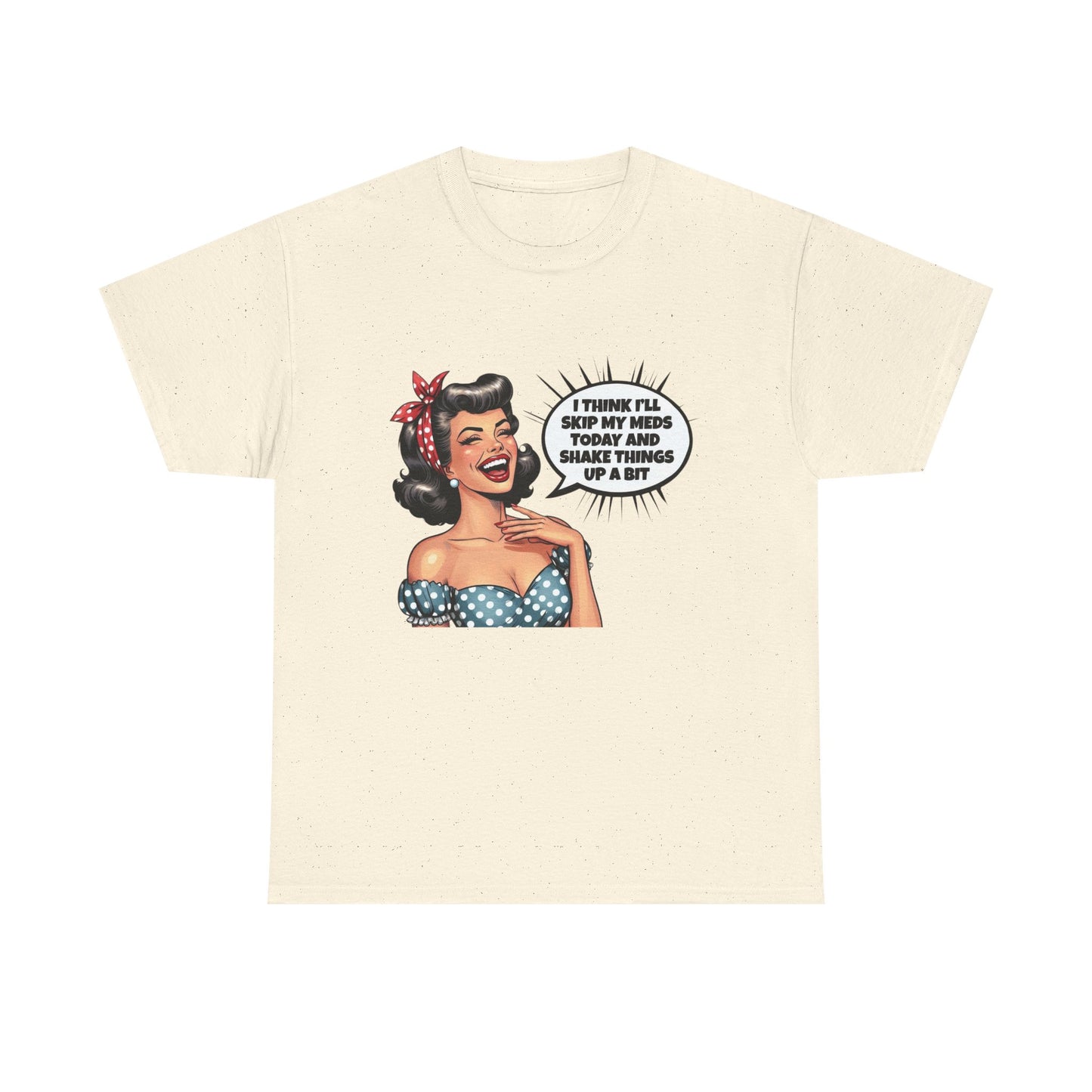 Think Ill Skip My Meds Pinup Retro Funny Graphic T Shirt NEW Unisex Heavy Cotton