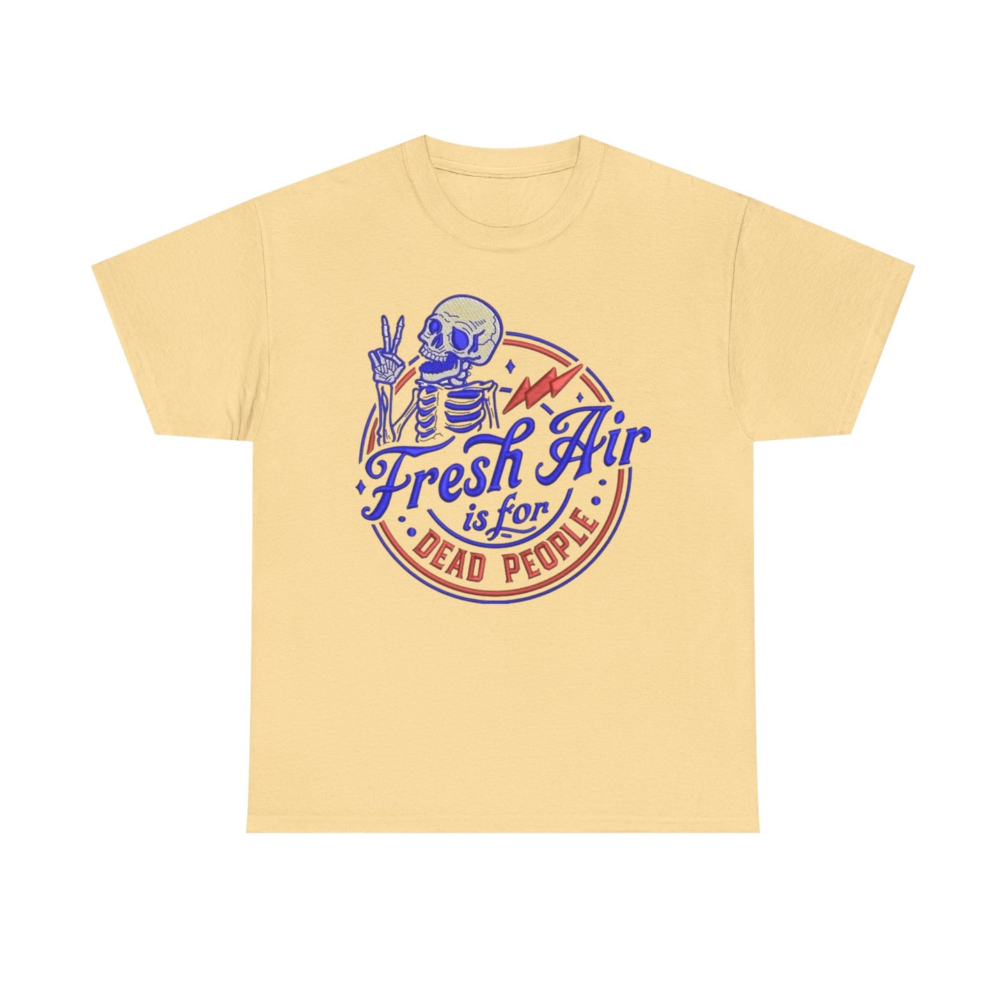 Fresh Air Is For Dead People Graphic T Shirt NEW Unisex Heavy Cotton Tee
