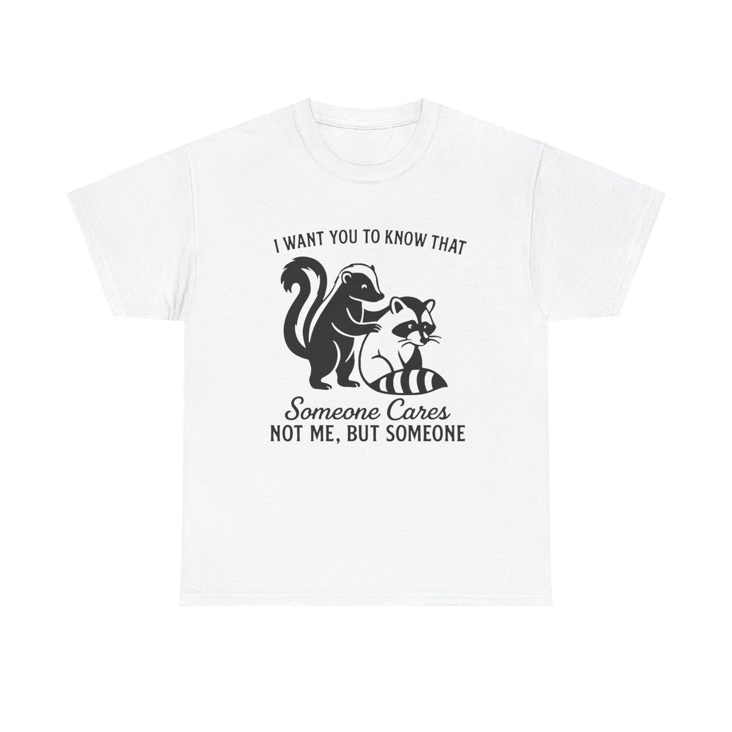 Someone Cares But Not Me Funny Graphic T Shirt ADULT Unisex Heavy Cotton Tee