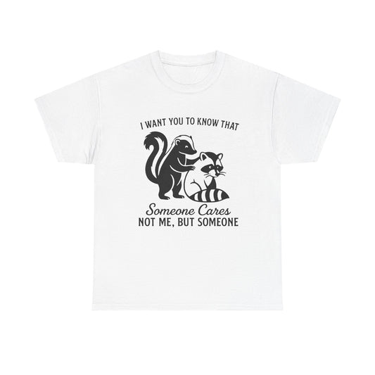 Someone Cares But Not Me Funny Graphic T Shirt ADULT Unisex Heavy Cotton Tee
