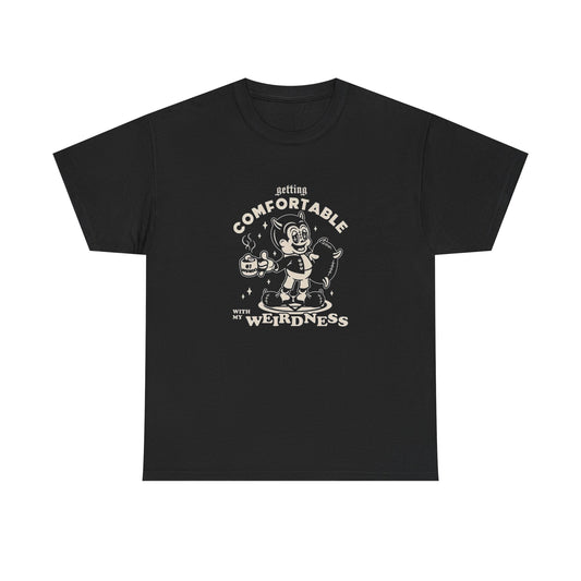 Getting Comfortable With My Weirdness Graphic T Shirt Unisex Heavy Cotton Tee