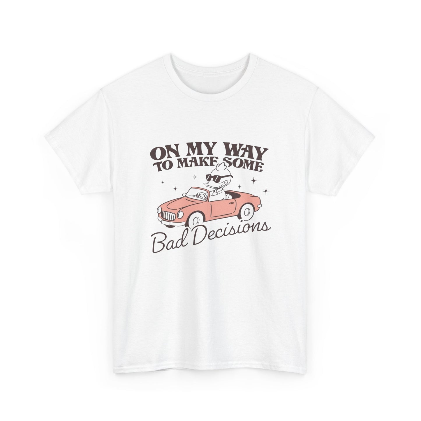 Making Bad Decisions Funny Graphic T Shirt Unisex Heavy Cotton Tee Gift