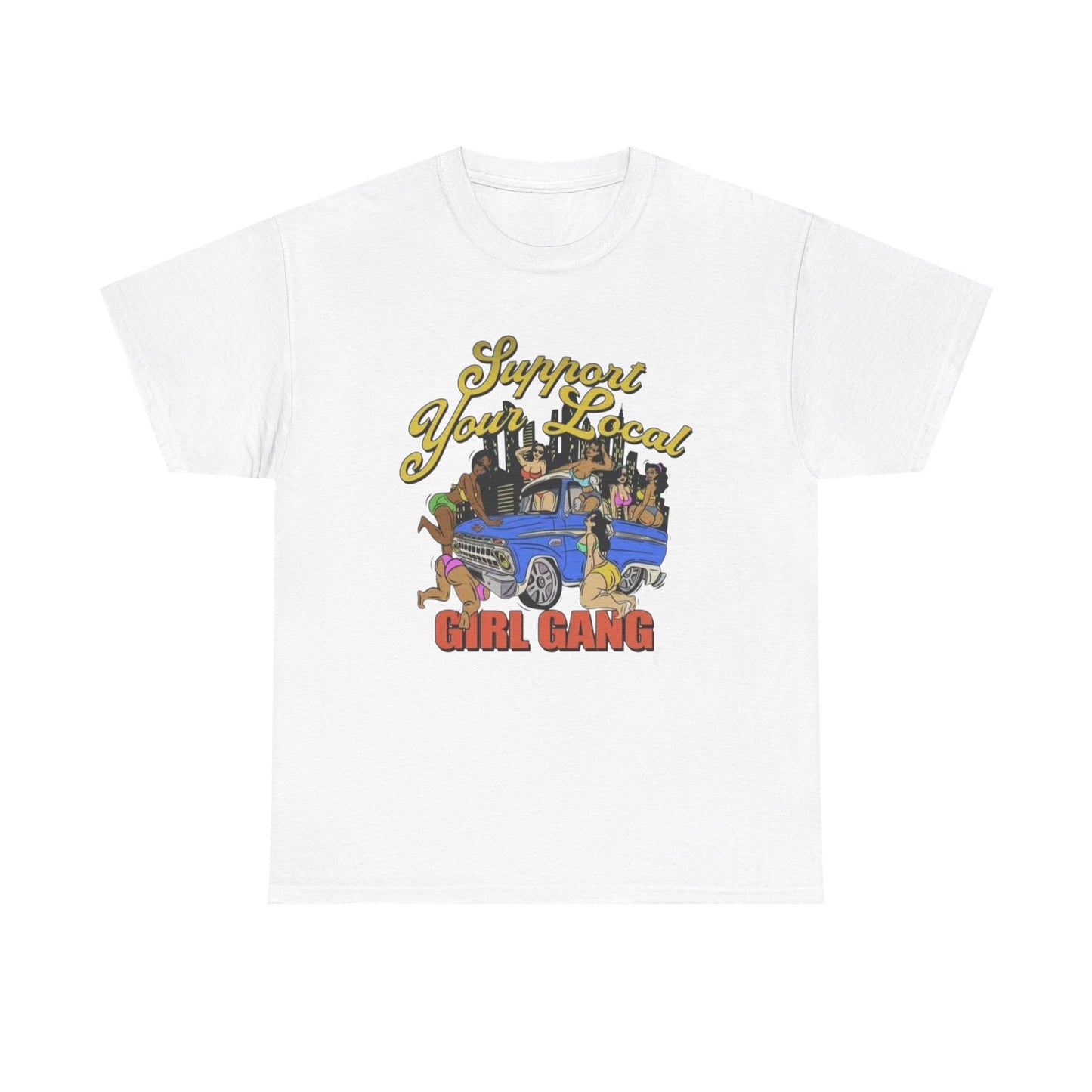 Support Your Local Girl Gang Graphic T Shirt Unisex Heavy Cotton Tee Gift