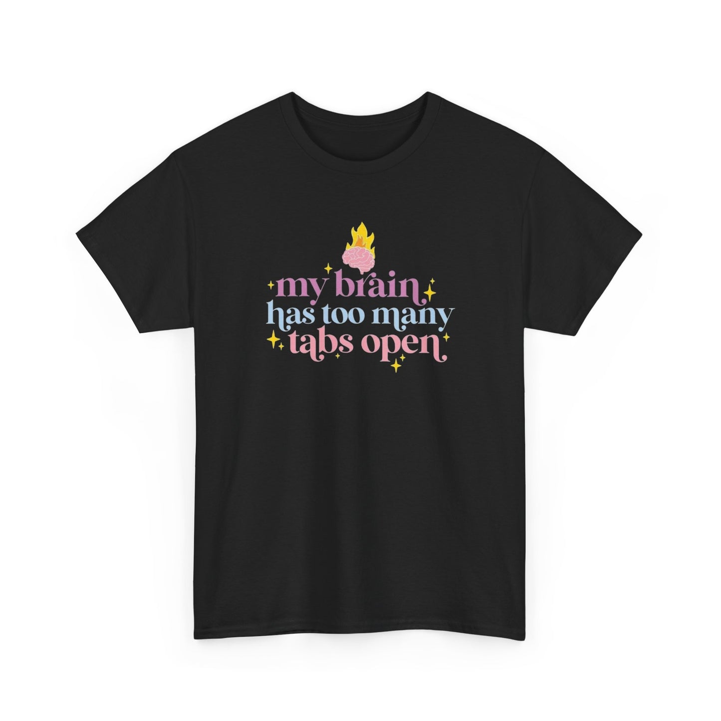 My Brain Has Too Many Open Tabs T-Shirt Men's Women's Heavy Cotton Tee NEW GIFT