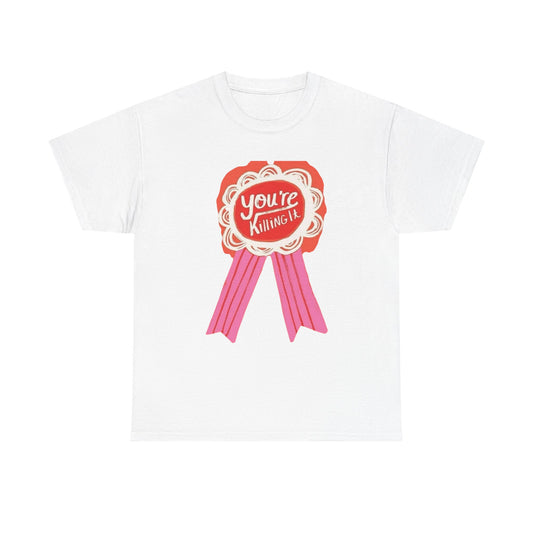 Your Killing It Funny Graphic T-Shirt Unisex Heavy Cotton Tee Gift