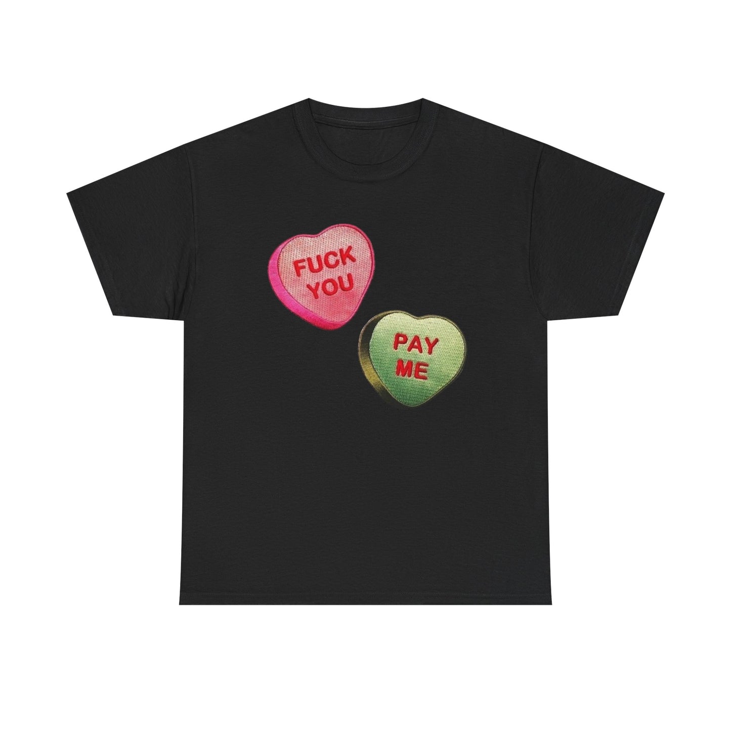 F U Pay Me Funny Sweethearts Candy Graphic T Shirt Unisex Heavy Cotton Tee
