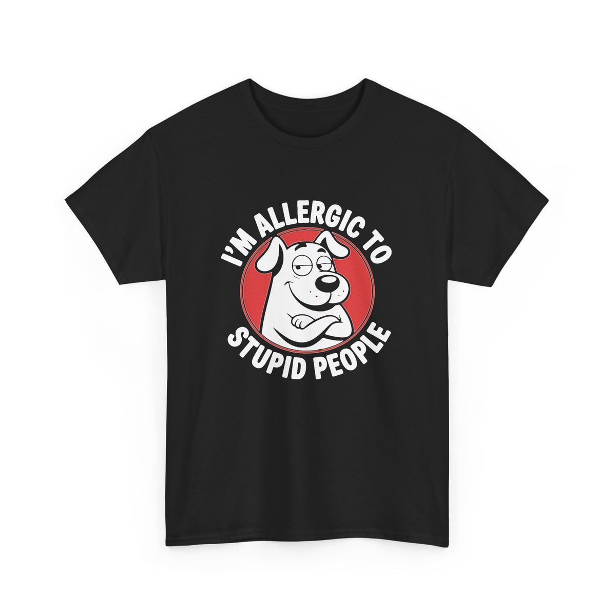 I'm Allergic To Stupid People Graphic T Shirt Men's Heavy Cotton Tee