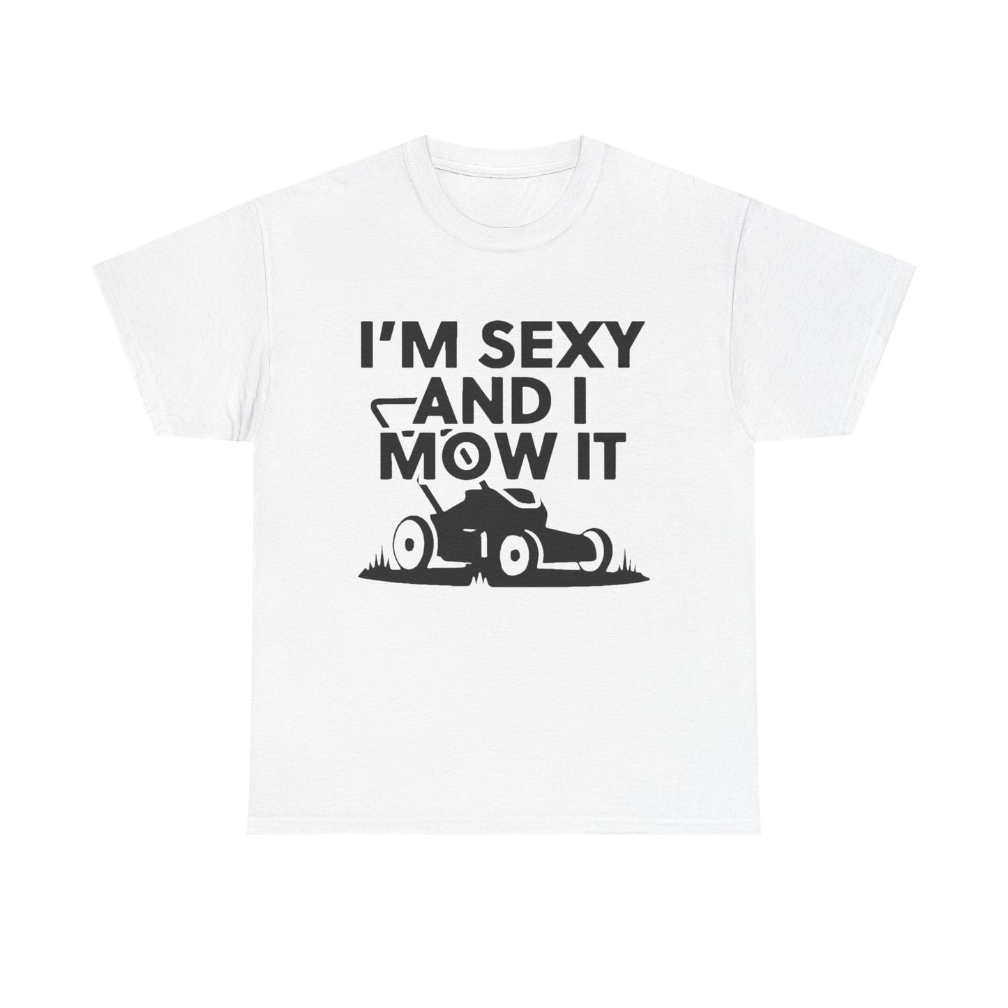 Sexy And I Mow It Funny Graphic T Shirt NEW ADULT Unisex Heavy Cotton Tee
