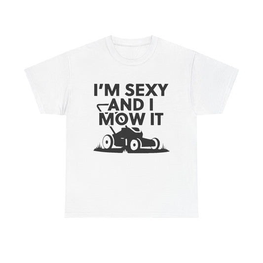Sexy And I Mow It Funny Graphic T Shirt NEW ADULT Unisex Heavy Cotton Tee
