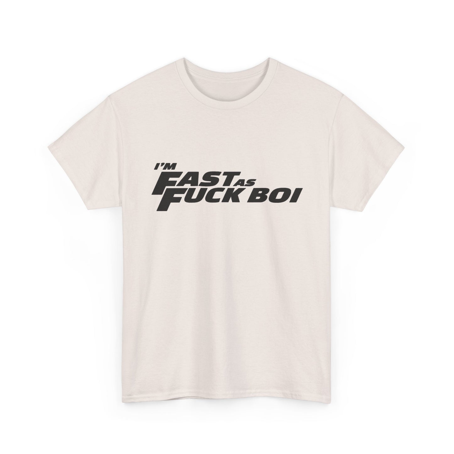 Im Fast As Heck Boi Funny Graphic T Shirt NEW Adult Regular Sizing Tee