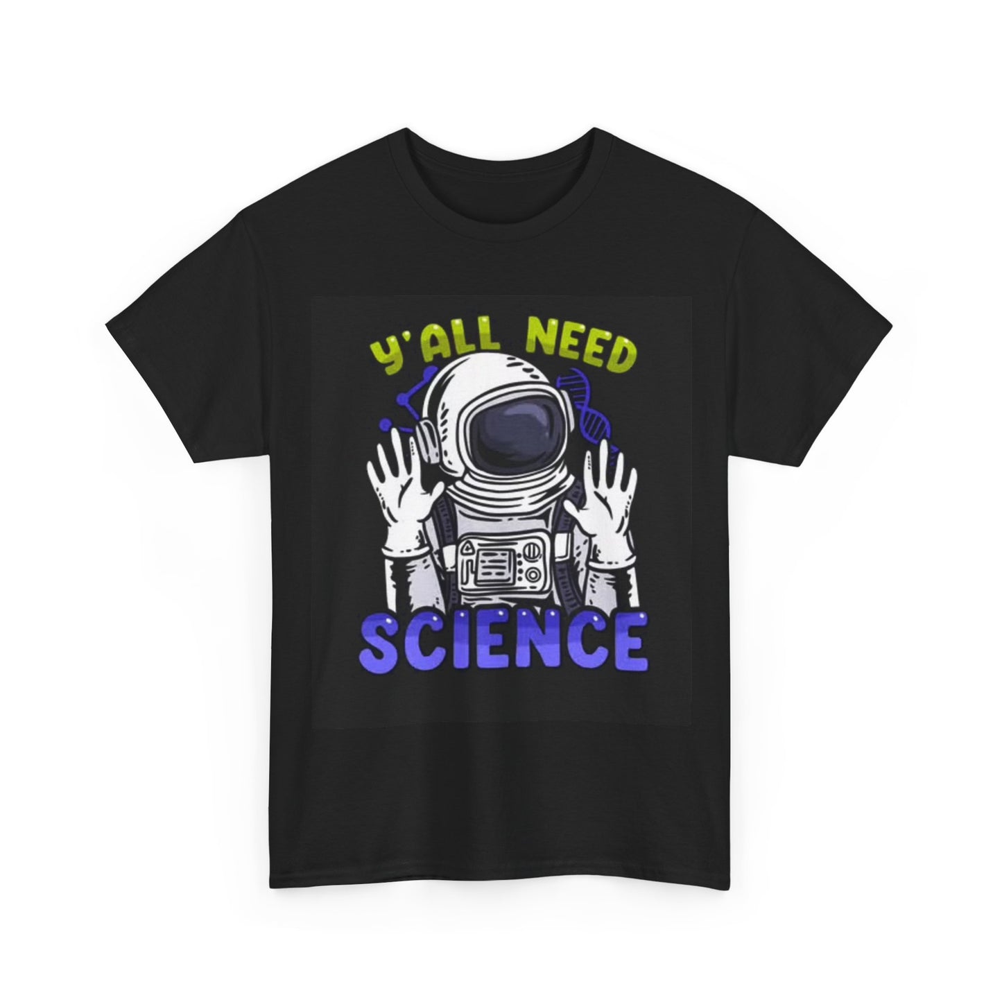 Yall Need Science T shirt Funny Astronaut Graphic Unisex Heavy Cotton Tee