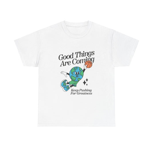 Good Things Are Coming Basketball Graphic T Shirt Unisex Heavy Cotton Tee