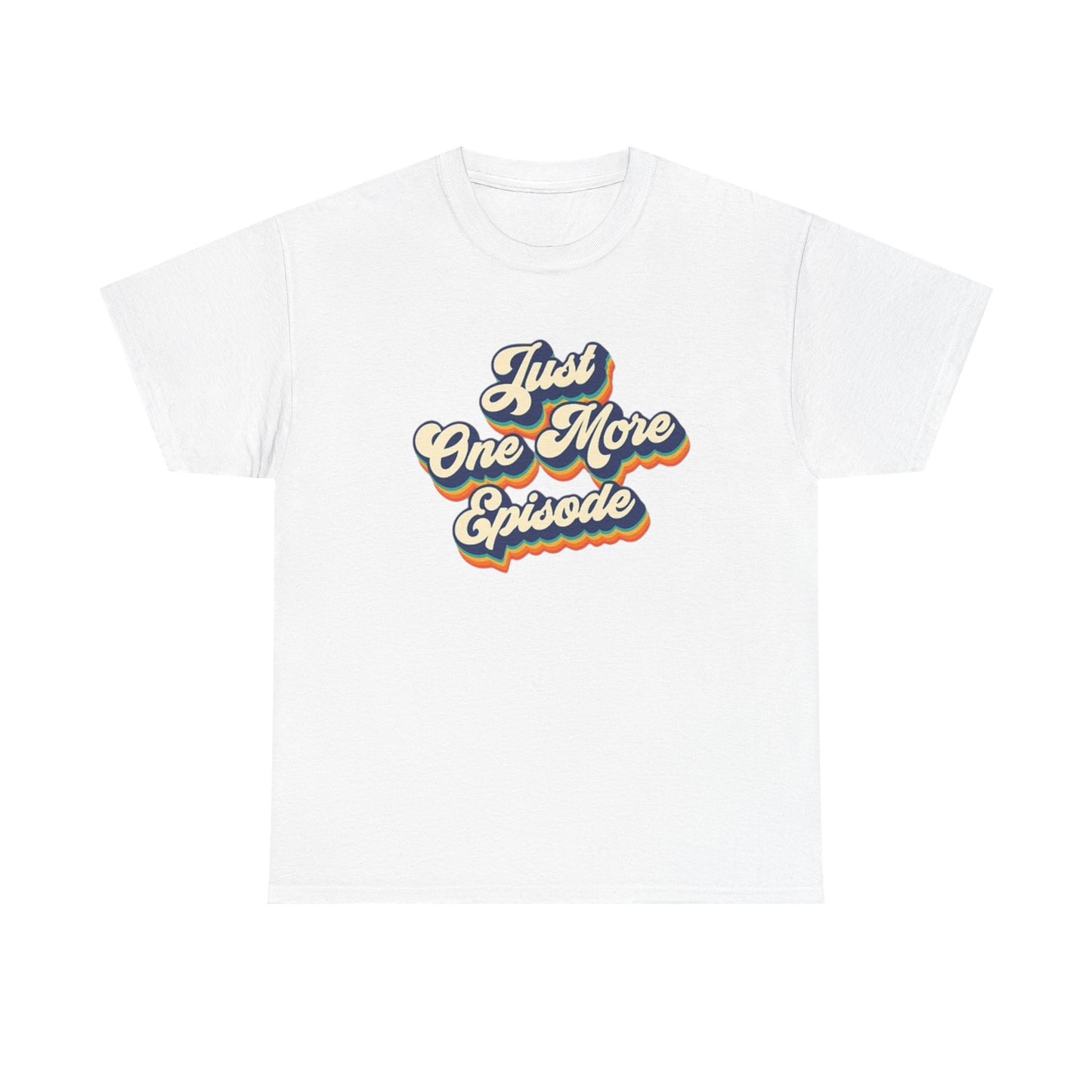 Just One More Episode T Shirt BRAND NEW Apparel Unisex Heavy Cotton Tee