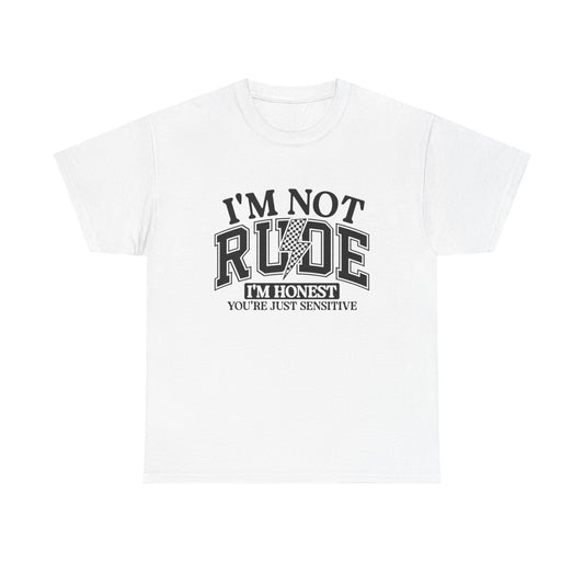 I'm Not Rude Funny Graphic T Shirt NEW ADULT Unisex Heavy Cotton Tee