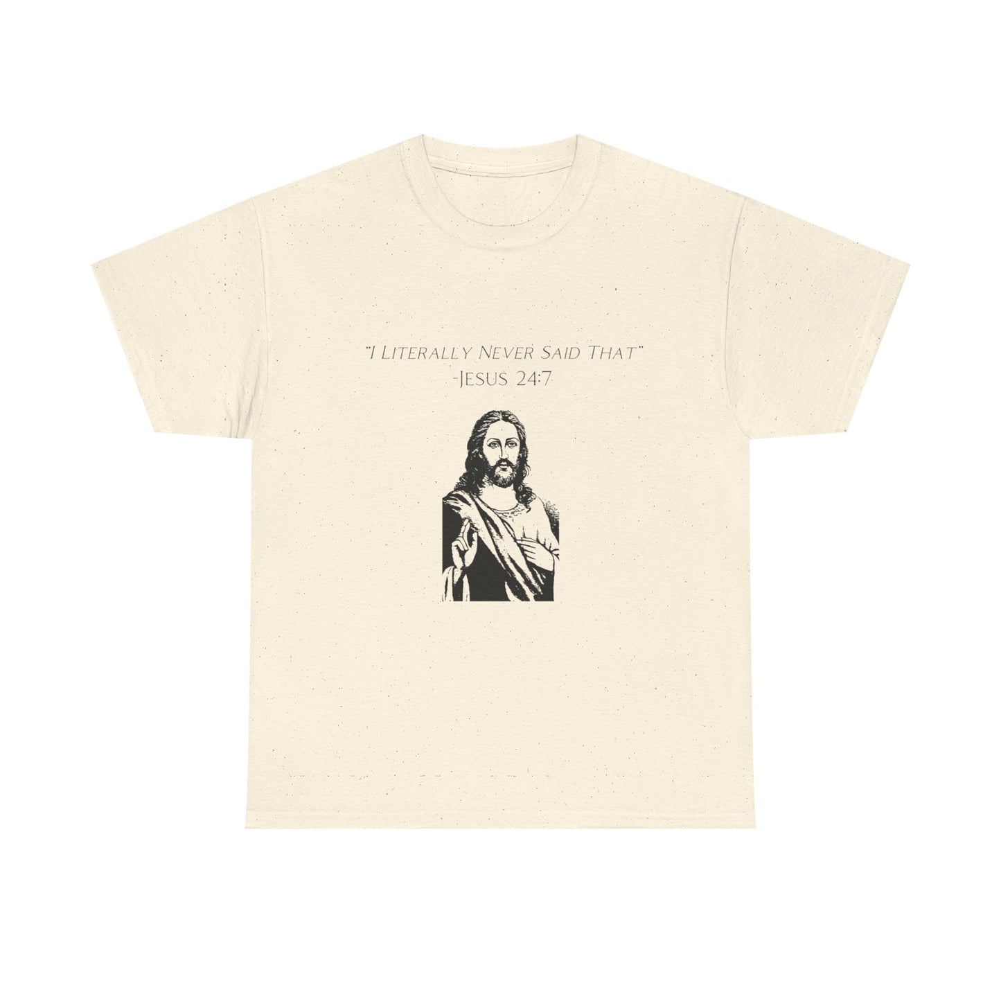 Jesus I Never Said That Funny Graphic T Shirt Unisex Heavy Cotton Tee