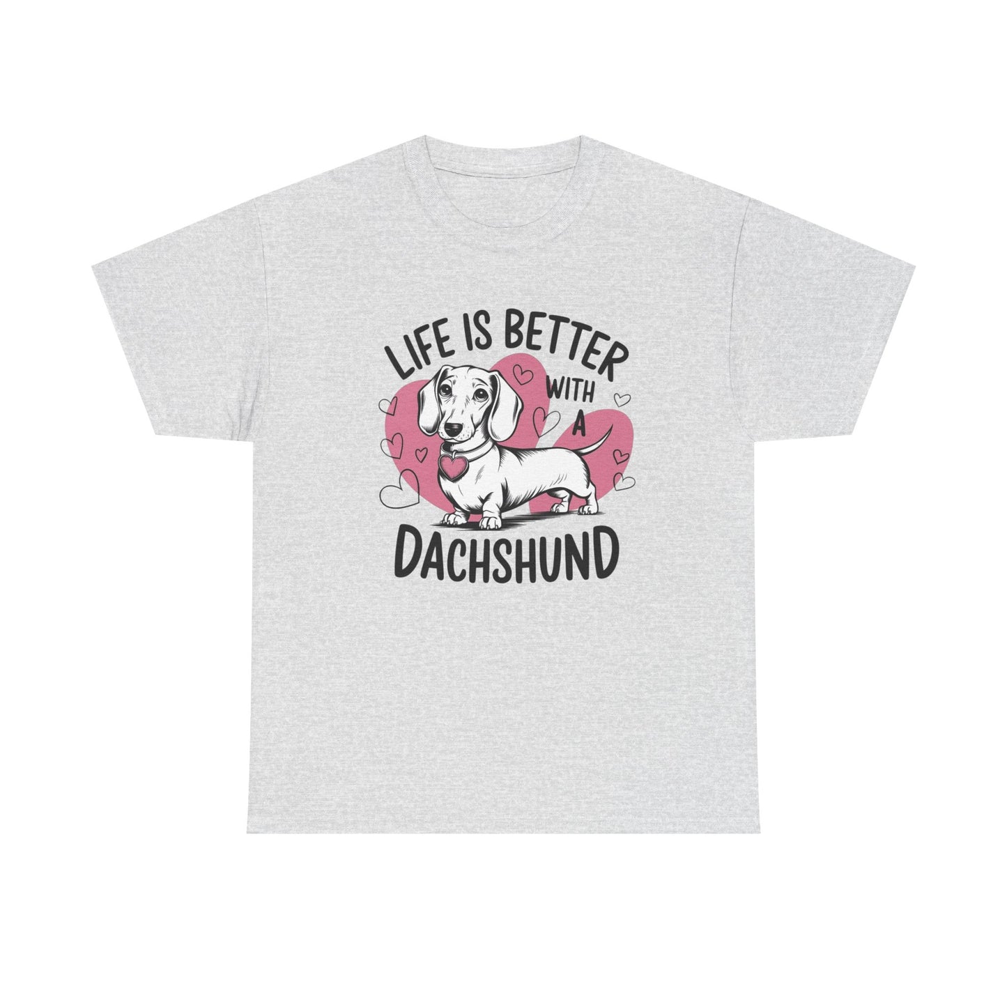Life Is Better With A Dachshund Graphic T Shirt NEW ADULT REGULAR
