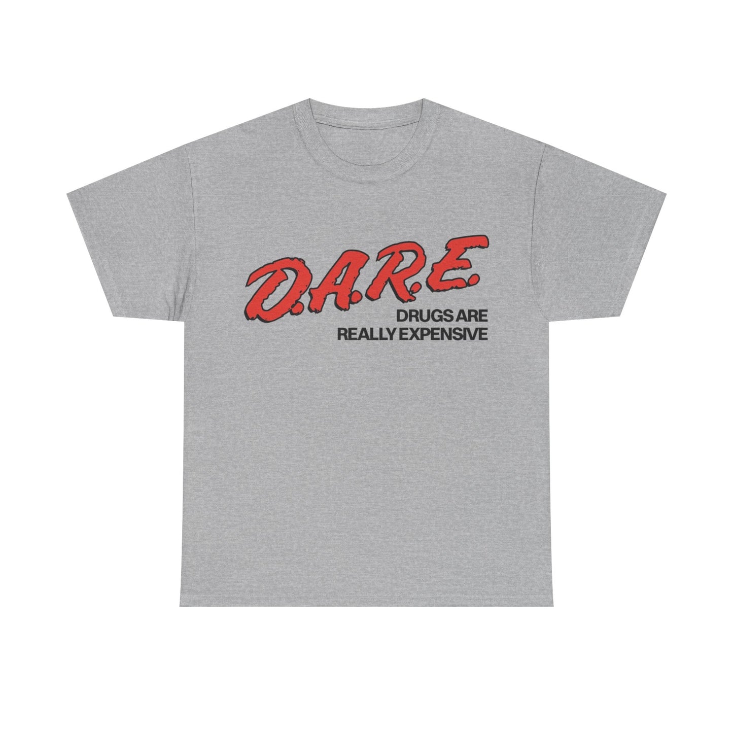 Dare Tshirt Funny Drugs Are Expensive Graphic Comedy Gift Unisex Heavy Cotton