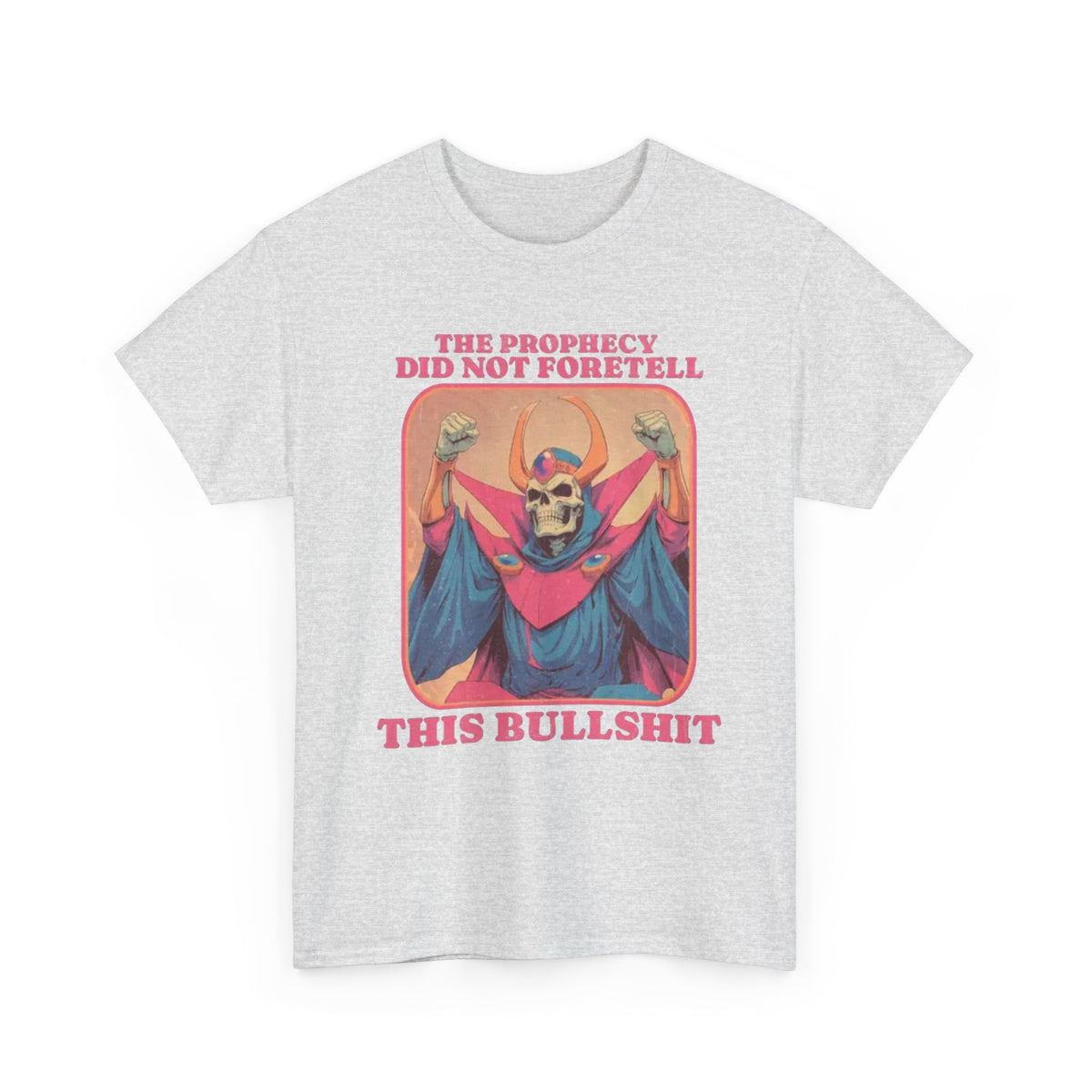 The Prophecy Did Not Foretell This  T-Shirt Funny  Men's Graphic Tee