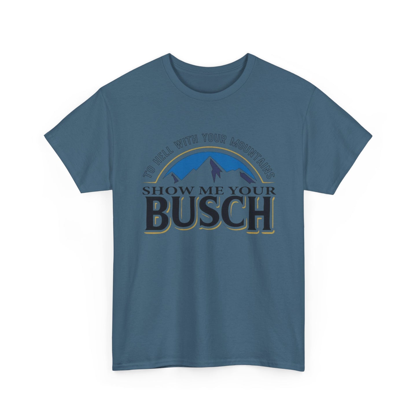 Show Me Your Busch Beer Funny Graphic T Shirt NEW ADULT Tee