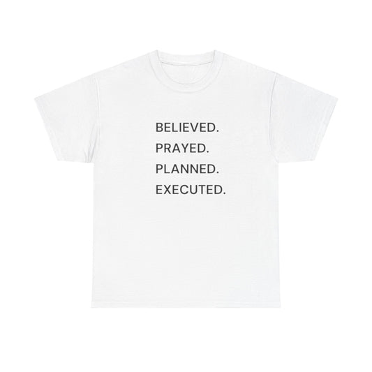 Believe Pray Plan Execute Graphic T Shirt NEW ADULT Tee