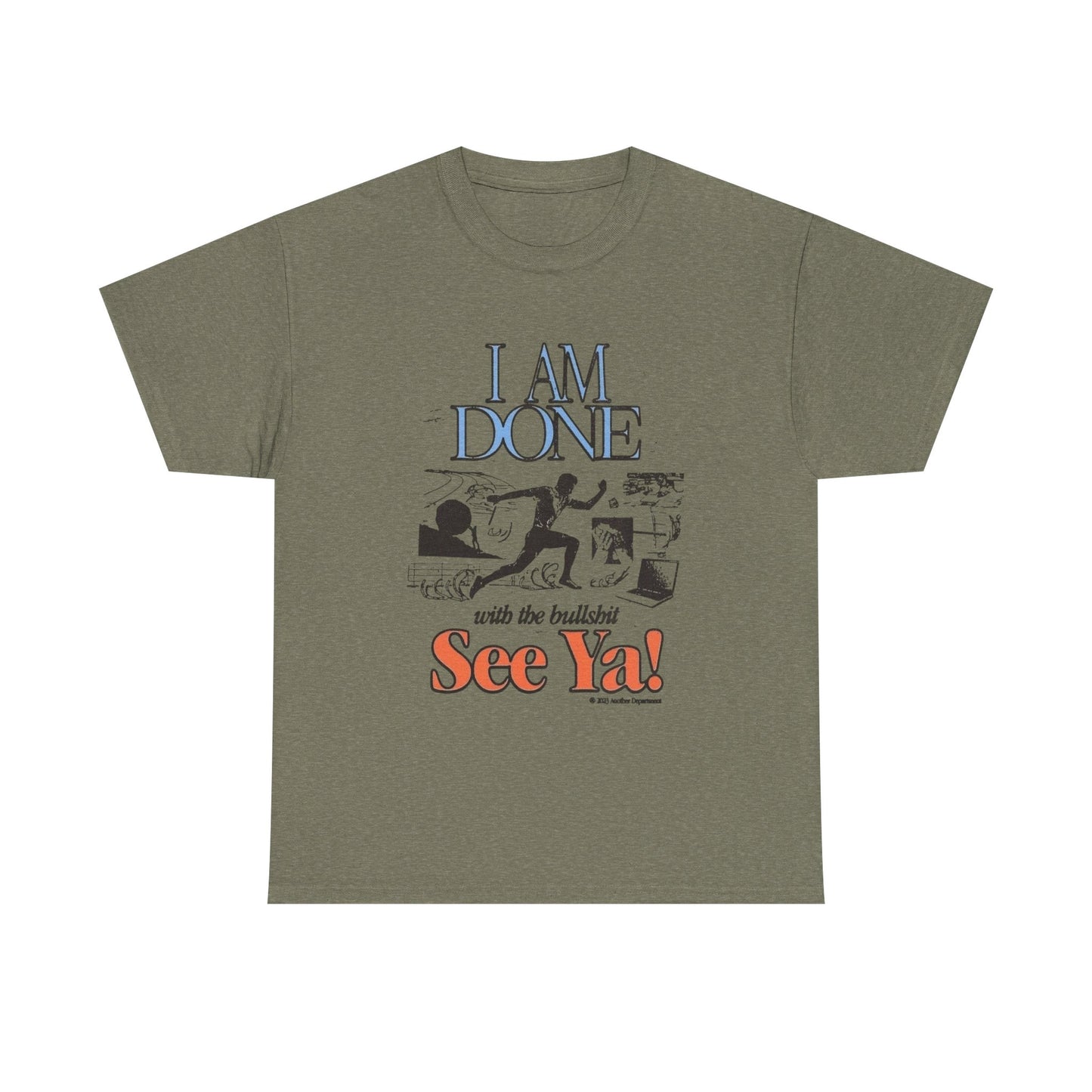 Im Done With It See Ya Graphic T Shirt Unisex Heavy Cotton Tee