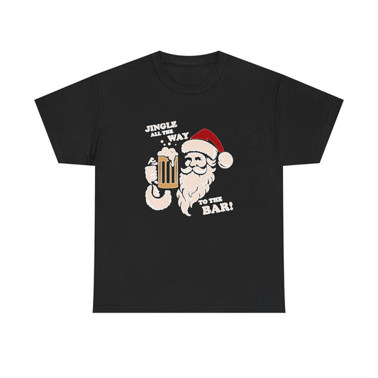 Jingle All The Way To The Bar Santa Shirt Christmas Time Unisex Heavy Cotton Tee