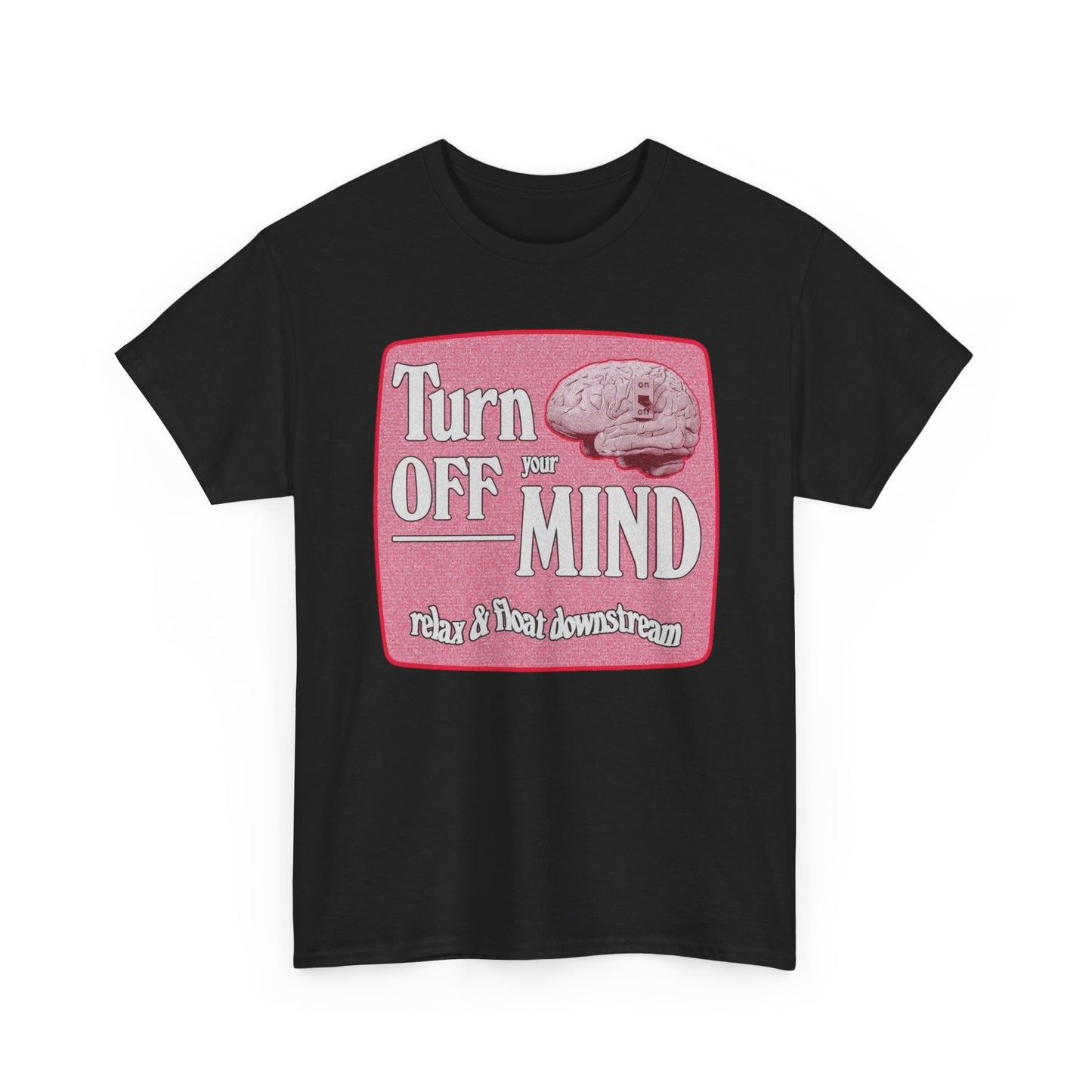 Turn Off The Mind Graphic T-Shirt Unisex Heavy Cotton Tee Gift