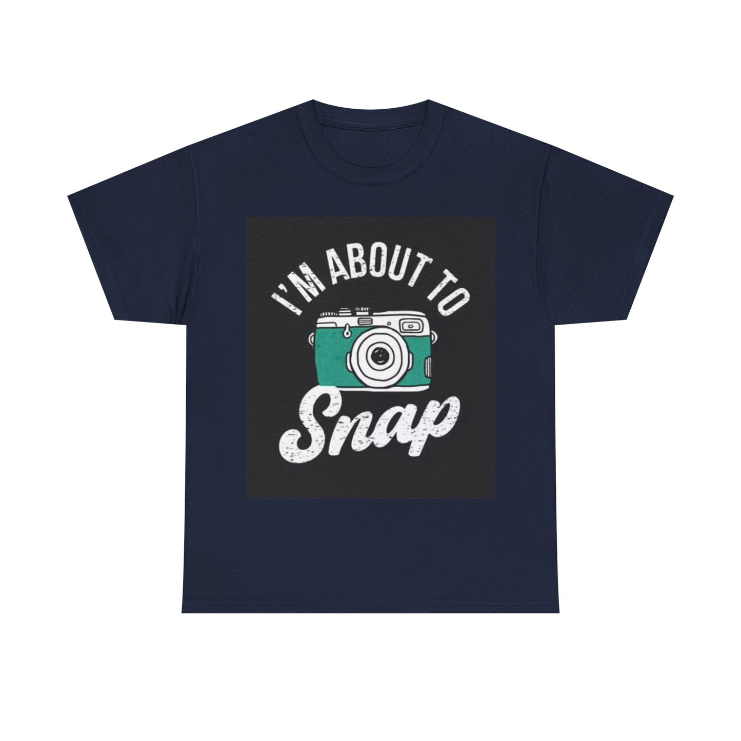 Im About To Snap Photographer Shirt Funny Camera Graphic Unisex Heavy Cotton Tee
