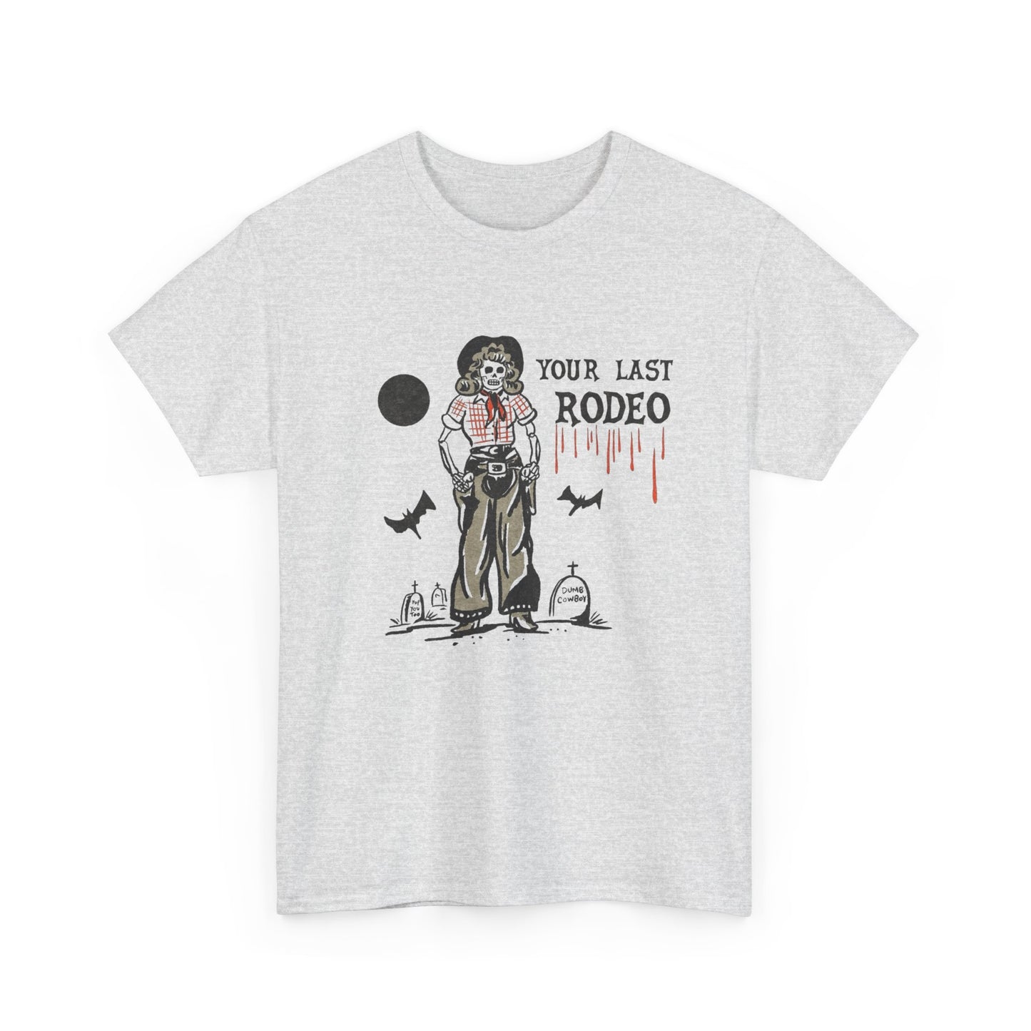 Your Last Rodeo Graphic T Shirt Unisex Heavy Cotton Tee