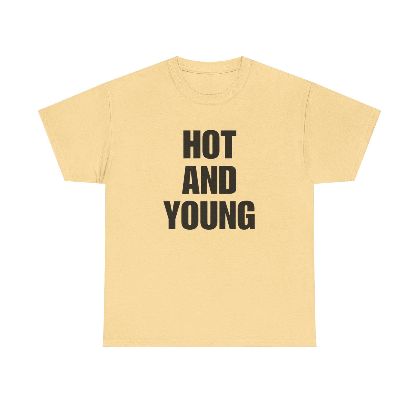 Hot And Young Graphic T Shirt NEW Adult Unisex Heavy Cotton Tee