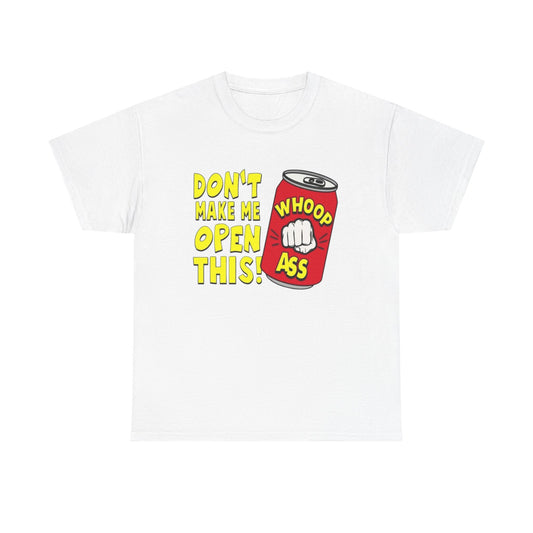 Can Of Whoop Ass Funny Graphic T Shirt NEW Unisex Heavy Cotton Tee